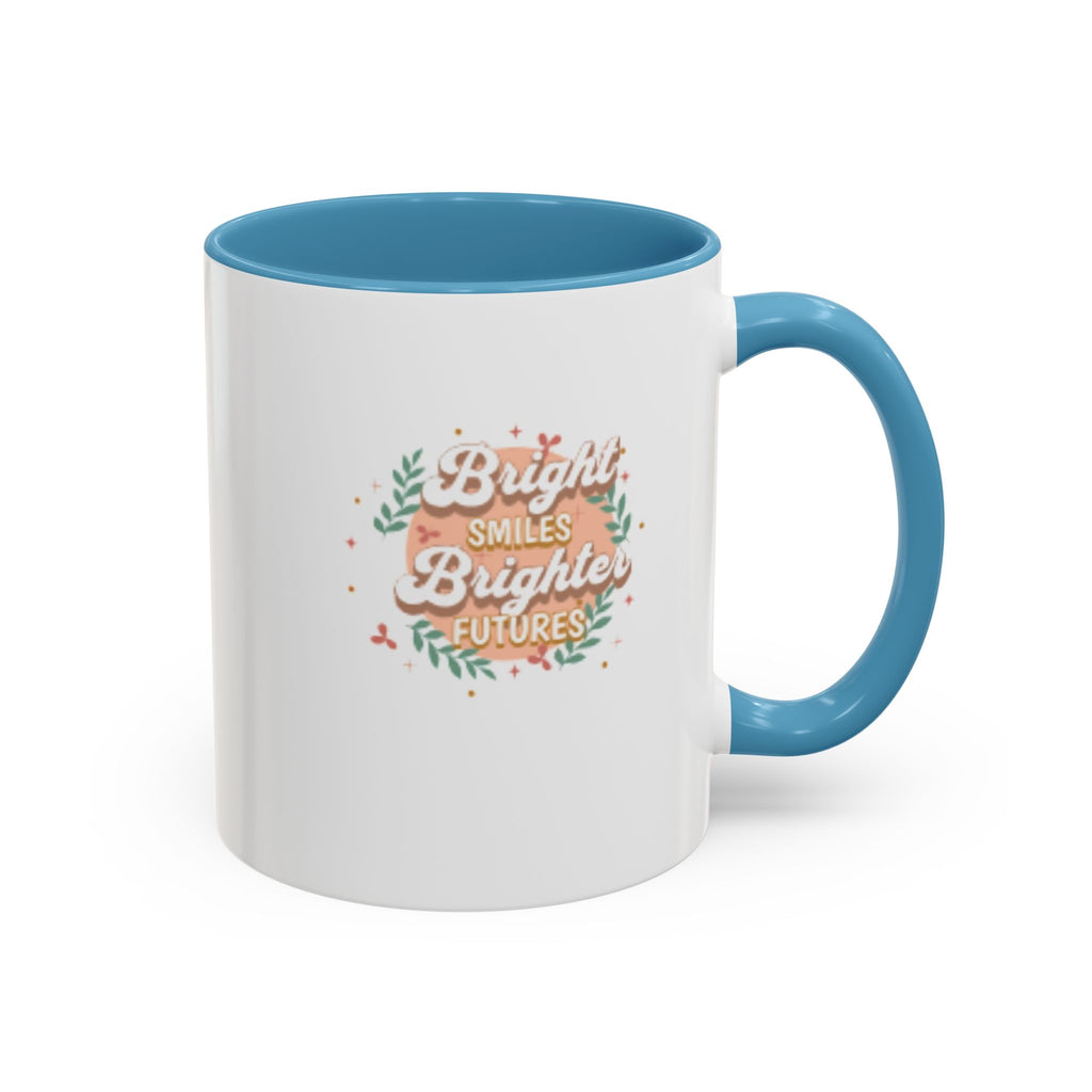 Accent Coffee Mug — "Bright Smiles Brighter Futures" Floral Teacher Appreciation Mug (11/15 oz)