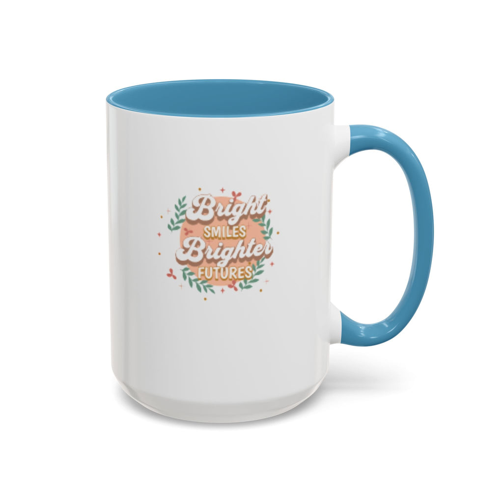Accent Coffee Mug — "Bright Smiles Brighter Futures" Floral Teacher Appreciation Mug (11/15 oz)