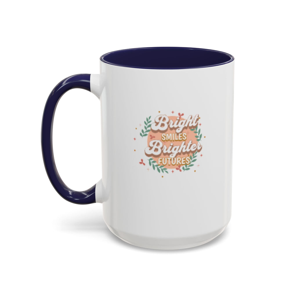 Accent Coffee Mug — "Bright Smiles Brighter Futures" Floral Teacher Appreciation Mug (11/15 oz)