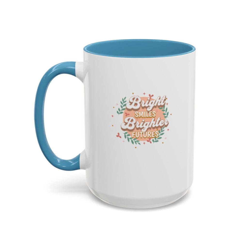 Accent Coffee Mug — "Bright Smiles Brighter Futures" Floral Teacher Appreciation Mug (11/15 oz)